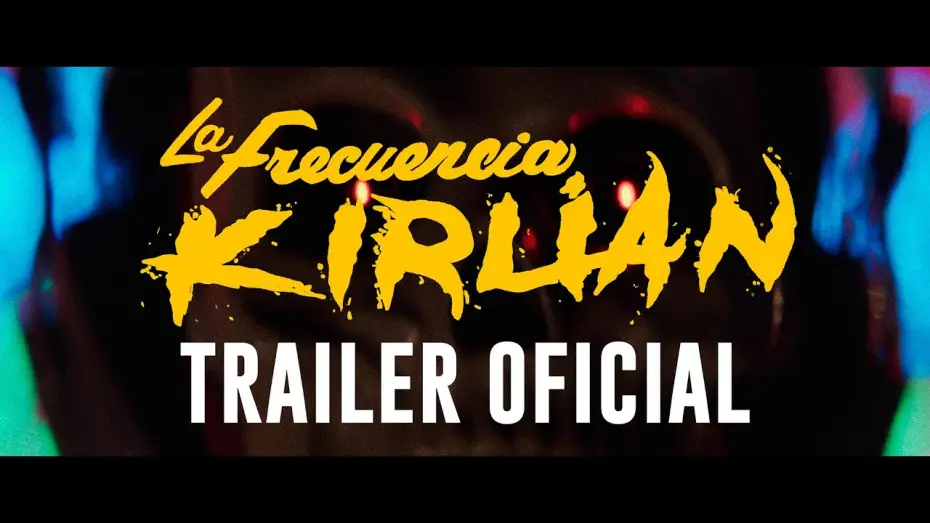 Відео до фільму The Kirlian Frequency | La Frecuencia Kirlian | Trailer Oficial (Eng Subs)