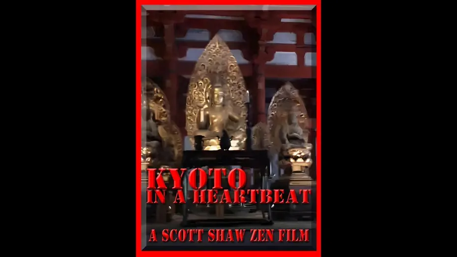 Відео до фільму Kyoto in a Heartbeat | Kyoto in a Heartbeat - A Scott Shaw Zen Film - Zen Filmmaking