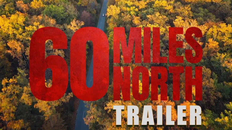 Відео до фільму 60 Miles North | 60 MILES NORTH Official Trailer (2024) US Comedy Drama
