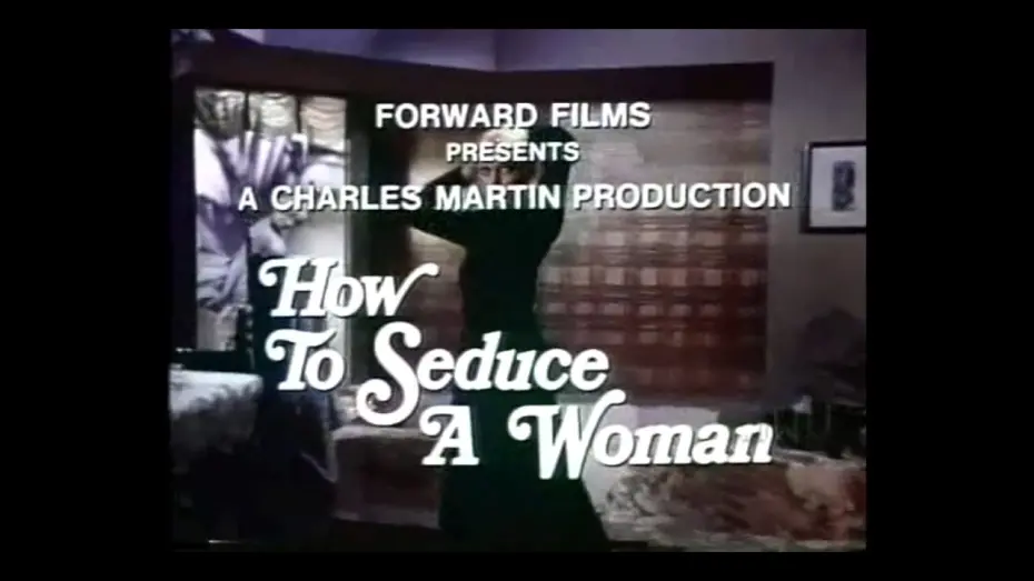 Відео до фільму How to Seduce a Woman | How to Seduce a Woman (1974) trailer featuring Alexandra Hay