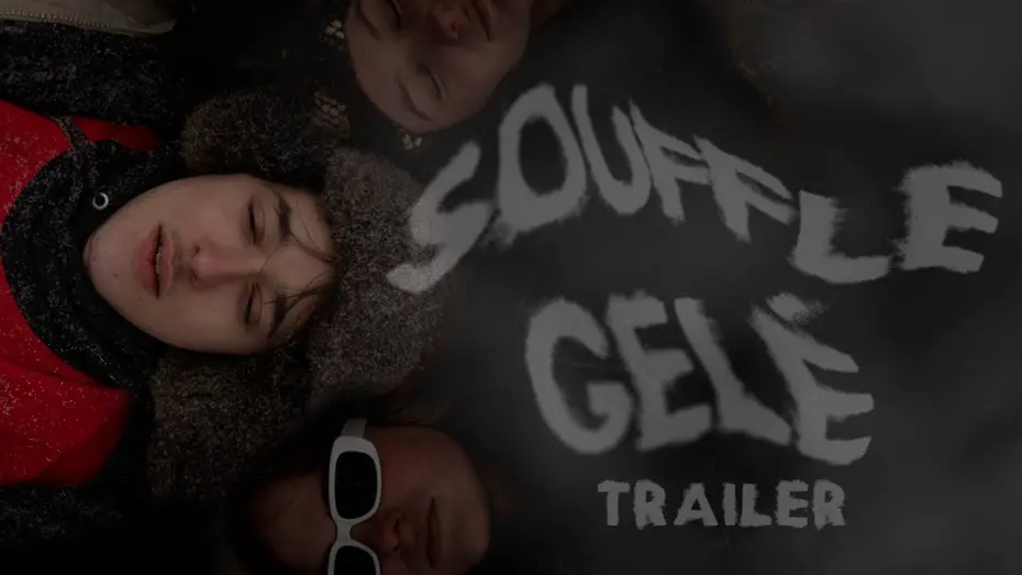 Відео до фільму Souffle Gel&eacute; | Souffle Gel&eacute; | trailer