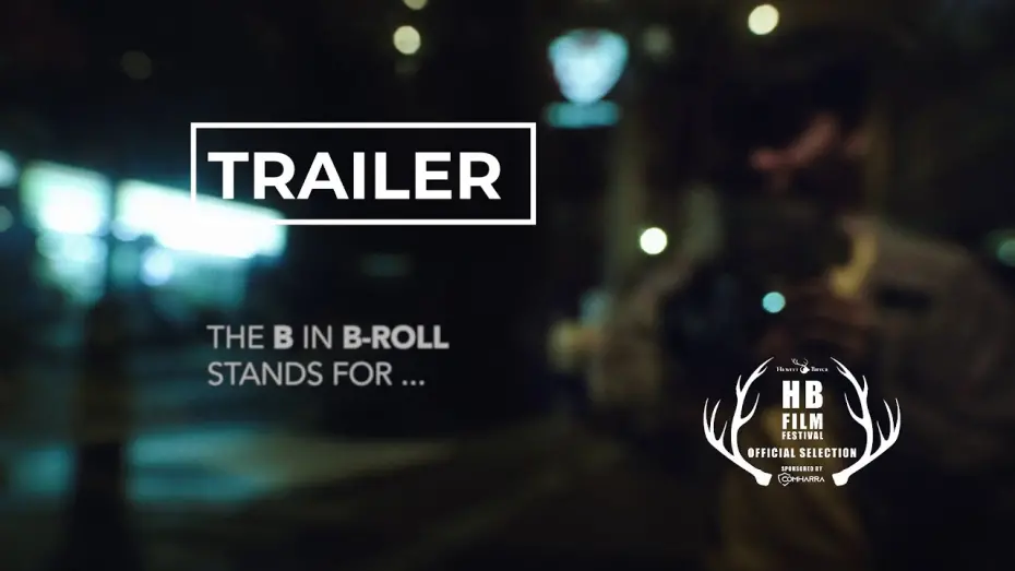 Відео до фільму The B in B-roll Stands For... | TRAILER - The B in B-roll Stands For... (2024) - THE HB FILM FESTIVAL