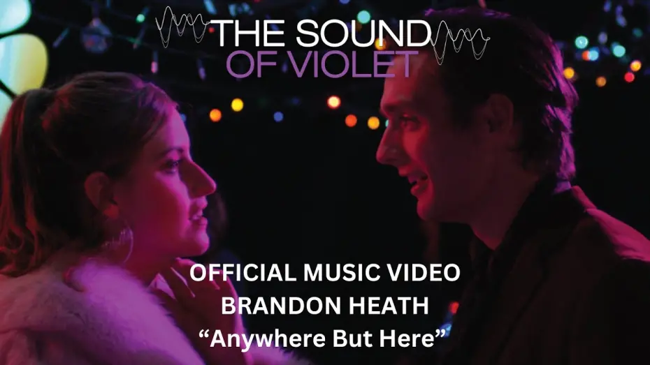 Відео до фільму Знайомтесь — Вайолет | Brandon Heath: "Anywhere But Here" (Official Music Video) from The Sound of Violet