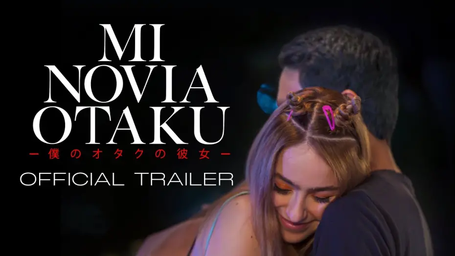 Відео до фільму My Otaku Girlfriend | Mi Novia Otaku | Official Trailer Estreno 28 de Septiembre 2023