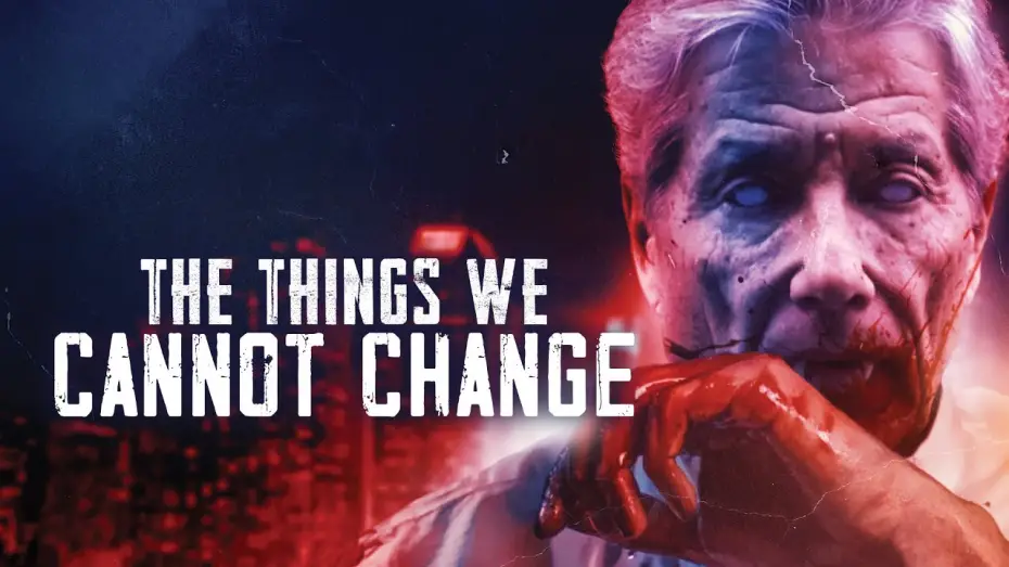 Відео до фільму The Things We Cannot Change | Official Trailer