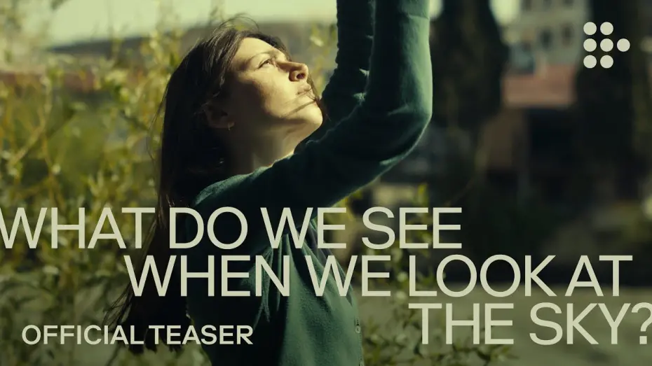 Відео до фільму Що ми бачимо, коли дивимось у небо? | WHAT DO WE SEE WHEN WE LOOK AT THE SKY? | Official Teaser | Exclusively on MUBI