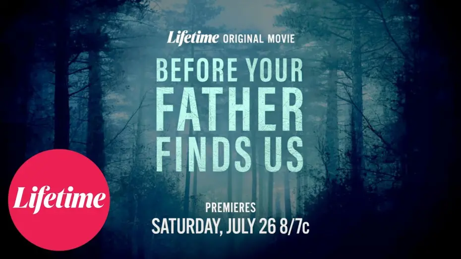 Відео до фільму Before Your Father Finds Us | Before Your Father Finds Us | Official Trailer | Lifetime