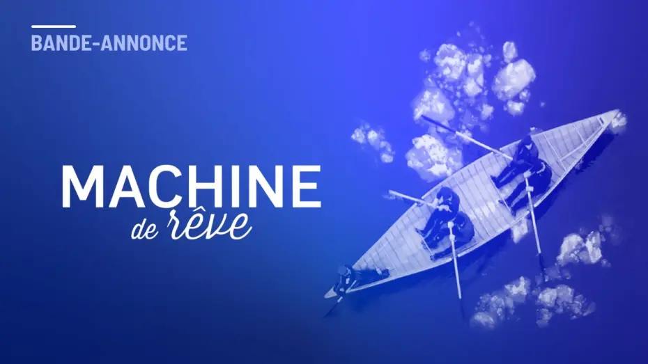Відео до фільму Machine de rêve | MACHINE DE RÊVE de Bruno Boulianne | BANDE-ANNONCE
