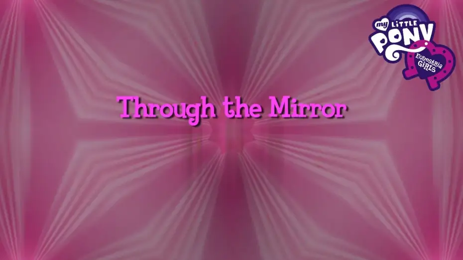 Відео до фільму My Little Pony: Equestria Girls - Through The Mirror | [CC] My Little Pony: Equestria Girls - Through The Mirror (2013) Full Documentary
