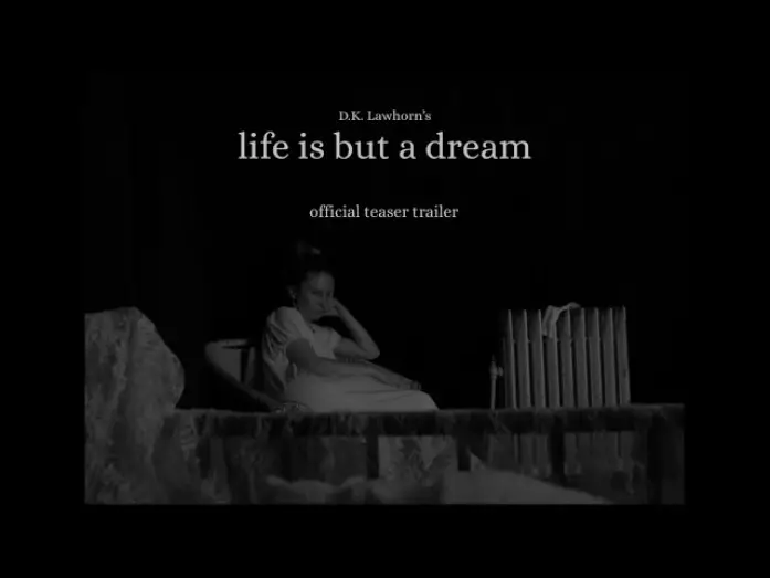 Відео до фільму life is but a dream | life is but a dream - a d.k. lawhorn short film - TEASER TRAILER